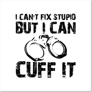 Police - I can't fix stupid but I can't fix it Posters and Art